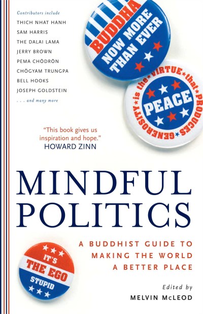 Melvin McLeod/Mindful Politics@ A Buddhist Guide to Making the World a Better Pla